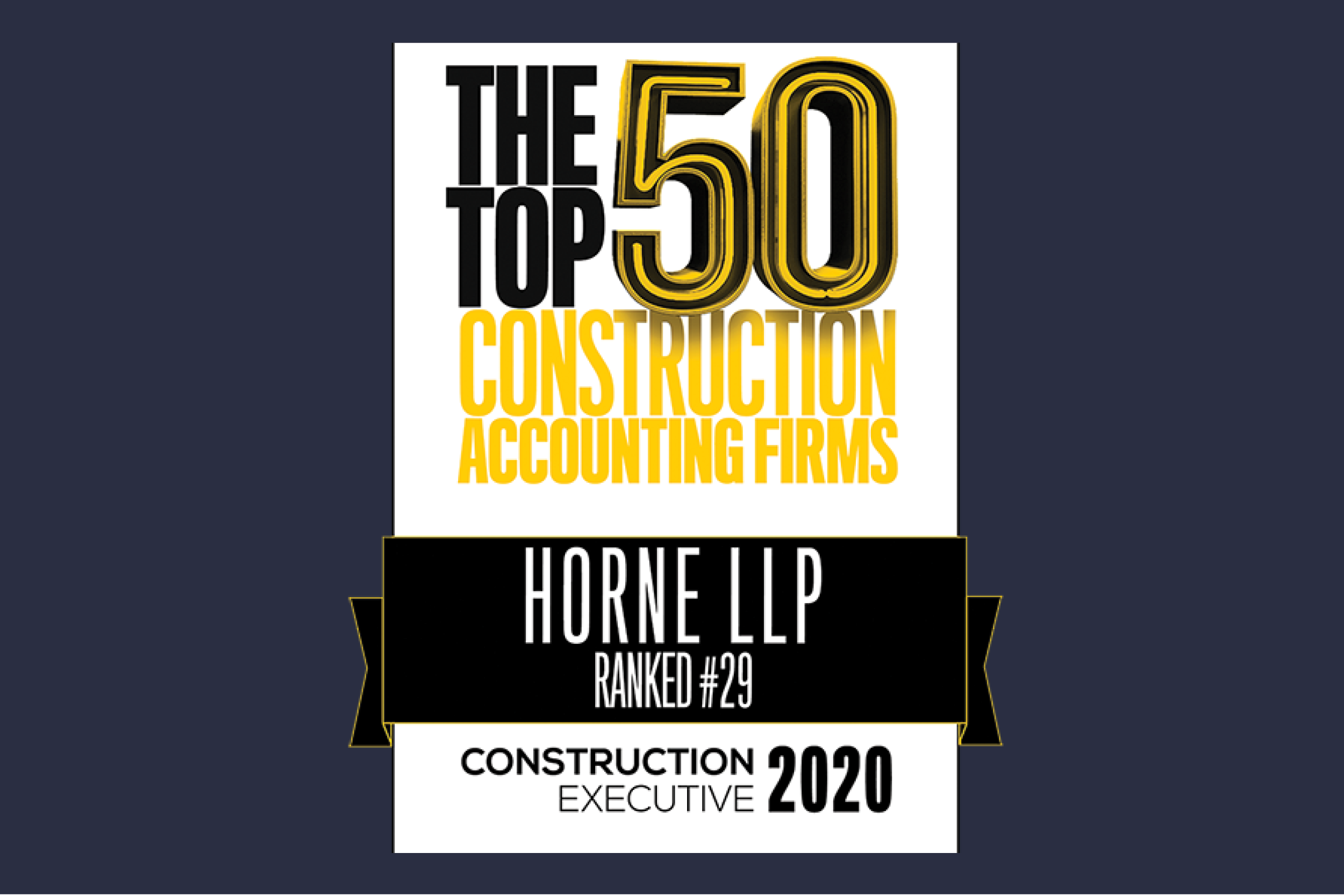 HORNE Ranks #29 in Construction Executive’s Top 50 Construction Accounting Firms